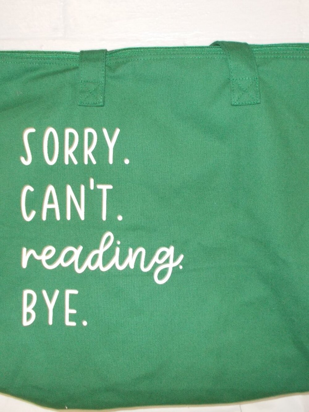 NWOT green canvas tote: "Sorry. Can't. reading. BYE" with zipper top